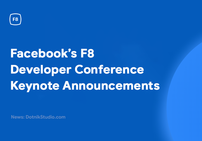 Facebook’s F8 Developer Conference Keynote Announcements